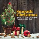 Smooth Christmas /Jazzy Lounge Christmas Relaxing Chill Out/ скачать Сборник песен торрент