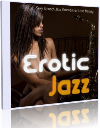 Erotic Jazz: Sexy Smooth Jazz Grooves For Love Making скачать торрент файл