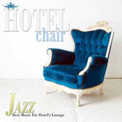 Hotel Chair Jazz: Best Music For Hotels Lounge скачать торрент файл