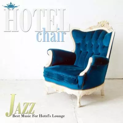 Hotel Chair Jazz: Best Music For Hotels Lounge музыку скачать Hotel Chair Jazz: Best Music For Hotels Lounge музыку торрент