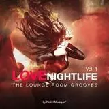 Love Nightlife, vol. 1 The Lounge Room Grooves By Kolibri Musique музыку скачать Love Nightlife, vol. 1 The Lounge Room Grooves By Kolibri Musique музыку торрент