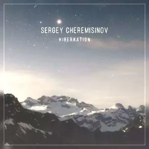 Sergey Cheremisinov - Hibernation музыку скачать Sergey Cheremisinov - Hibernation музыку торрент