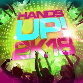 Hands Up! 2k18 музыку скачать Hands Up! 2k18 музыку торрент