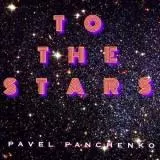 Pavel Panchenko - To the Stars музыку скачать Pavel Panchenko - To the Stars музыку торрент