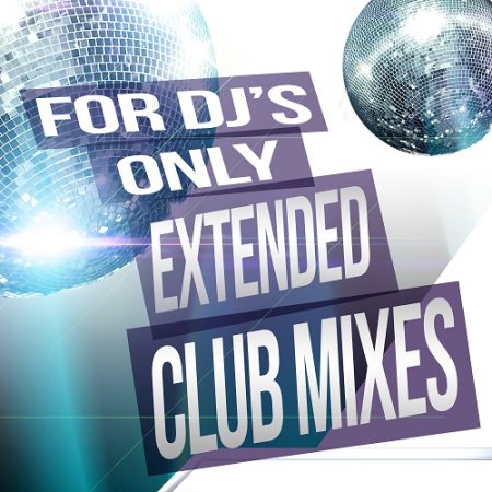 For DJs Only: Extended Club Mixes скачать торрент файл