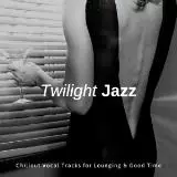 Twilight Jazz - Chillout Vocal Tracks For Lounging & Good Time музыку скачать Twilight Jazz - Chillout Vocal Tracks For Lounging & Good Time музыку торрент