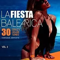 La Fiesta Balearica vol.2. 30 Crazy House Tunes музыку скачать La Fiesta Balearica vol.2. 30 Crazy House Tunes музыку торрент