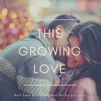 This Growing Love - Best Love Music To Close The Perfect Date скачать торрент файл