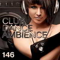 Club Dance Ambience vol.146 скачать торрент файл