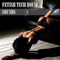 Fetish Tech House Sounds Fetish Tech House Sounds торрент