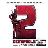 Дэдпул 2 / Deadpool 2 [Music by Tyler Bates] скачать торрент файл