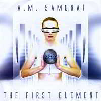 A.M. Samurai - The First Element скачать Сборник песен торрент