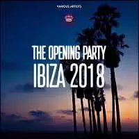The Opening Party Ibiza 2018 музыку скачать The Opening Party Ibiza 2018 музыку торрент