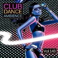 Club Dance Ambience Vol.148 скачать Сборник песен торрент