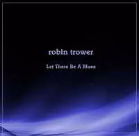 Robin Trower - Let There Be A Blues Robin Trower - Let There Be A Blues торрент