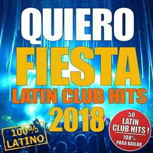 Quiero Fiesta- Latin Club Hits 2018 скачать торрент файл