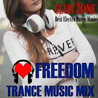 Freedom! Trance Music Mix [Mixed By Club Zone] скачать Сборник песен торрент