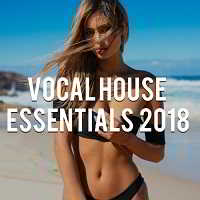 Vocal House Essentials 2018 [Mixed by Vin Veli] скачать Сборник песен торрент