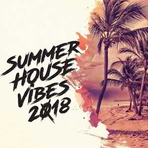 Summer House Vibes 2018 скачать Сборник песен торрент