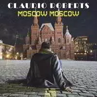 Claudio Roberts - Moscow Moscow Claudio Roberts - Moscow Moscow торрент