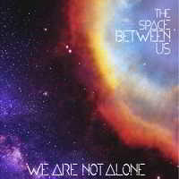 We Are Not Alone - The Space Between Us скачать Сборник песен торрент