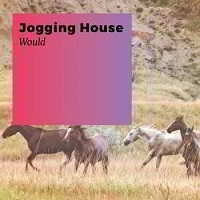 Jogging House - Would скачать Сборник песен торрент