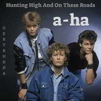 A-ha - Hunting High And On These Roads скачать торрент файл