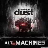 Circle of Dust - alt_Machines музыку скачать Circle of Dust - alt_Machines музыку торрент