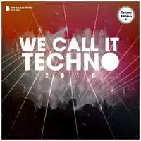 We Call It Techno (Deluxe Version) We Call It Techno (Deluxe Version) торрент