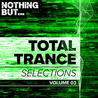 Nothing But Total Trance Selections Vol.03 скачать торрент файл