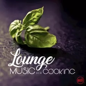 Lounge Music for Cooking музыку скачать Lounge Music for Cooking музыку торрент