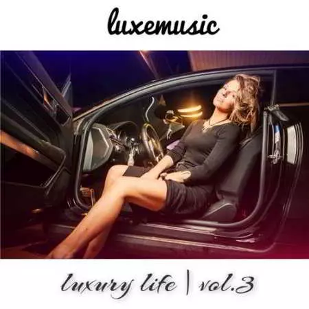 LUXEmusic proжект - LUXURY LIFE vol.3 музыку скачать LUXEmusic proжект - LUXURY LIFE vol.3 музыку торрент