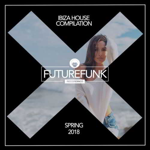 Ibiza House (Spring '18) скачать Сборник песен торрент