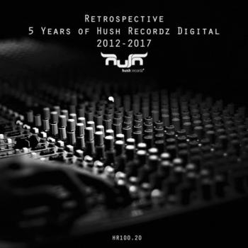 Retrospectiv: 5 Years of Hush Recordz Digital 2012-2017 скачать торрент файл