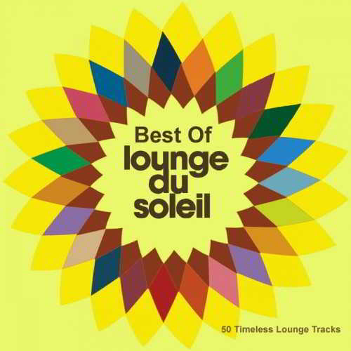 Best Of Lounge Du Soleil [50 Timeless Lounge Tracks] скачать Сборник песен торрент