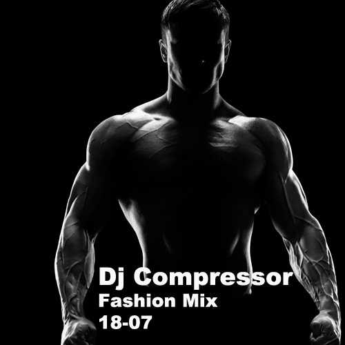 Dj Compressor - Fashion Mix 18-07 скачать Сборник песен торрент