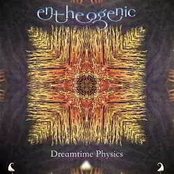 Entheogenic - Dreamtime Physics Entheogenic - Dreamtime Physics торрент