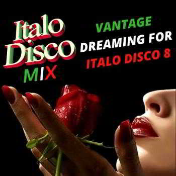 Vantage Dreaming For Italo Disco 8 скачать торрент файл