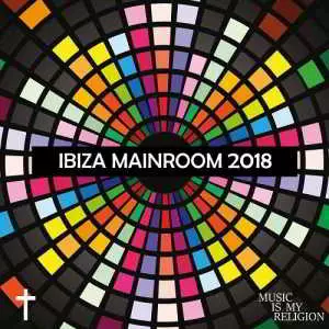 Ibiza Mainroom 2018 музыку скачать Ibiza Mainroom 2018 музыку торрент
