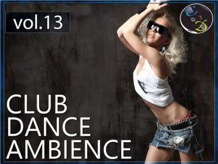 Club Dance Ambience vol.13 скачать Сборник песен торрент