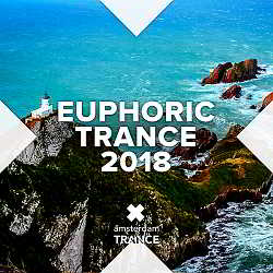 2018 - Euphoric Trance скачать Сборник песен торрент