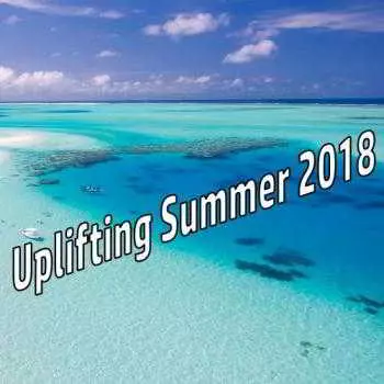 Uplifting Summer 2018 музыку скачать Uplifting Summer 2018 музыку торрент