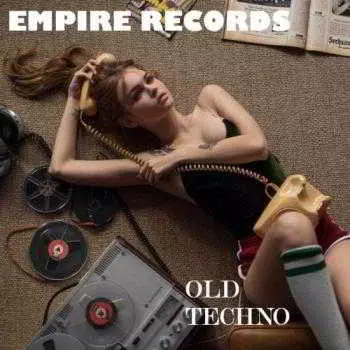 Empire Records - Old Techno музыку скачать Empire Records - Old Techno музыку торрент