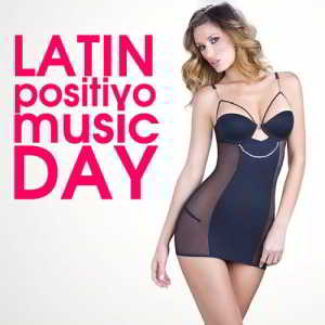 Latin Positivo Music Day скачать Сборник песен торрент