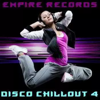 Empire Records - Disco Chill Out 4 музыку скачать Empire Records - Disco Chill Out 4 музыку торрент