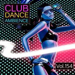 Club Dance Ambience Vol.154 скачать Сборник песен торрент