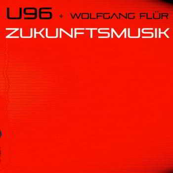 U96 feat. Wolfgang Flur - Zukunftsmusik скачать торрент файл