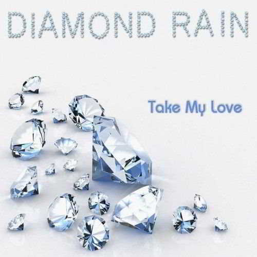 Diamond Rain - Take My Love [Special Collector's Edition] скачать Сборник песен торрент