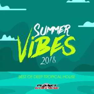 Summer Vibes 2018: Best Of Deep Tropical House Summer Vibes 2018: Best Of Deep Tropical House торрент