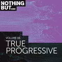 Nothing But... True Progressive Vol.06 Remixed Nothing But... True Progressive Vol.06 Remixed торрент